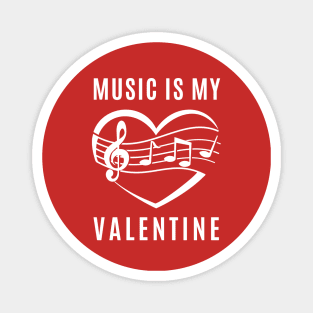 Music is my Valentine - Love Heart Magnet